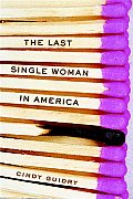 Last Single Woman In America A Memoir