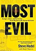Most Evil Avenger Zodiac & the Further Serial Murders of Dr George Hill Hodel