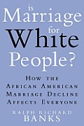 Is Marriage for White People How the African American Marriage Decline Affects Everyone