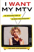 I Want My MTV The Uncensored Story of the Music Video Revolution