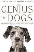 Genius of Dogs How Dogs Are Smarter than You Think