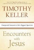 Encounters with Jesus Unexpected Answers to Lifes Biggest Questions