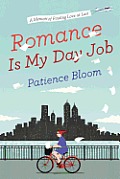 Romance Is My Day Job A Memoir of Finding Love at Last