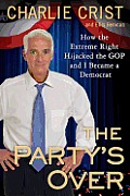 Partys Over How the Extreme Right Hijacked the GOP & I Became a Democrat