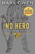 No Hero The Evolution of a Navy SEAL