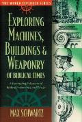 Exploring Machines, Buildings, & Weaponry of Biblical Times