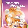 Mommy Loves You So Much