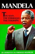 Mandela The Man The Struggle The Triumph
