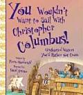 You Wouldnt Want to Sail with Christopher Columbus Uncharted Waters Youd Rather Not Cross