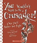 You Wouldnt Want to Be a Crusader A War Youd Rather Not Fight