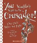 You Wouldnt Want to Be a Crusader a War Youd Rather Not Fight