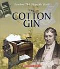The Cotton Gin (Inventions That Shaped the World)