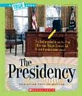 The Presidency (a True Book: American History)