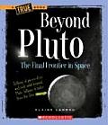 Beyond Pluto True Book