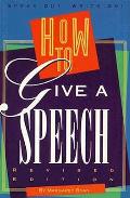 How To Give A Speech Revised Edition