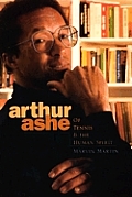 Arthur Ashe Of Tennis & The Human Spirit