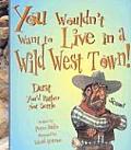 You Wouldnt Want to Live in a Wild West Town Dust Youd Rather Not Settle