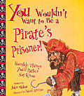 You Wouldnt Want to Be a Pirates Prisoner Horrible Things Youd Rather Not Know