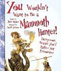 You Wouldnt Want to Be a Mammoth Hunter Dangerous Beasts Youd Rather Not Encounter