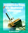 Shipwrecks From The Westward Movement
