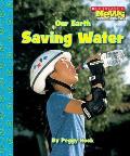 Our Earth: Saving Water (Scholastic News Nonfiction Readers: Conservation)