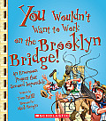 You Wouldn't Want to Work on the Brooklyn Bridge
