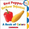 Red Pepper, Yellow Squash: A Book of Colors (Rookie Toddler)