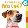 Do You Know Noses? (Rookie Toddler)