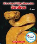 It's a Good Thing There Are Snakes (Rookie Read-About Science: It's a Good Thing...)