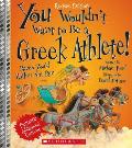 You Wouldn't Want to Be a Greek Athlete! (Revised Edition) (You Wouldn't Want To... Ancient Civilization)