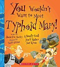 You Wouldnt Want to Meet Typhoid Mary