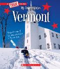 Vermont (a True Book: My United States) (Library Edition)