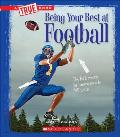 Being Your Best at Football (a True Book: Sports and Entertainment)