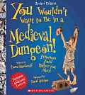 You Wouldn't Want to Be in a Medieval Dungeon! (Revised Edition) (You Wouldn't Want To... History of the World)