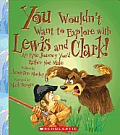 You Wouldn't Want to Explore with Lewis and Clark (You Wouldn't Want to)
