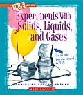 Experiments with Solids Liquids & Gases