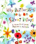 Why Butterflies Go By On Silent Wings