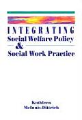 Integrating Social Welfare Policy and Social Work Practice