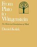 From Plato to Wittgenstein The Historical Foundations of Mind