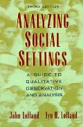 Analyzing Social Settings Guide To Qualitative Observation & Analysis 3rd Edition
