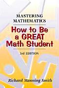 Mastering Mathematics How to Be a Great Math Student 3rd Edition