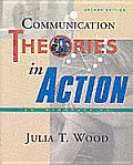 Communication Theories In Action 2nd Edition