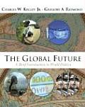 The Global Future: A Brief Introduction to World Politics (with CD-ROM)