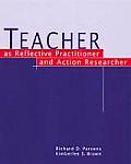 Teacher as Reflective Practitioner & Action Researcher