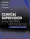 Clinical Supervision in the Helping Professions A Practical Guide