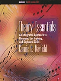 Theory Essentials Volume I An Integrated Approach to Harmony Ear Training & Keyboard Skills