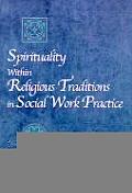 Spirituality Within Religious Traditions in Social Work Practice