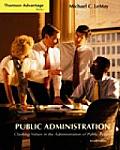 Cengage Advantage Books Public Administration Clashing Values in the Administration of Public Policy with Infotracr