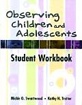 Observing Children & Adolescents Student Workbook With CDROM