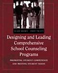 Designing & Leading Comprehensive School Counseling Programs Promoting Student Competence & Meeting Student Needs